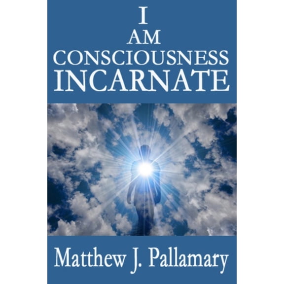 I Am Consciousness Incarnate, (Paperback)