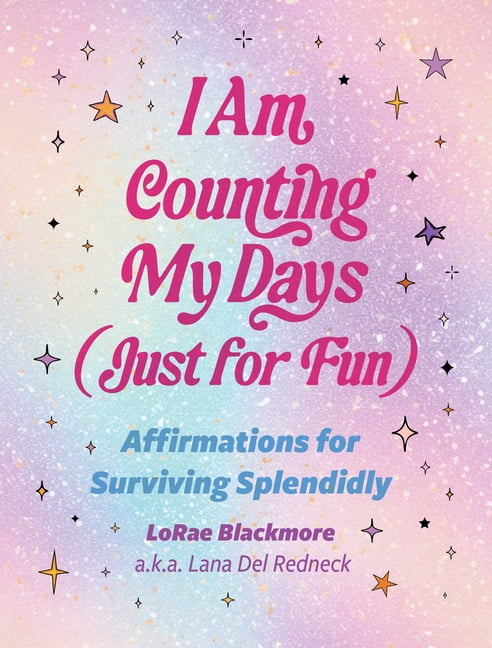 I Am Counting My Days (Just for Fun): Affirmations for Surviving Splendidly, (Hardcover)