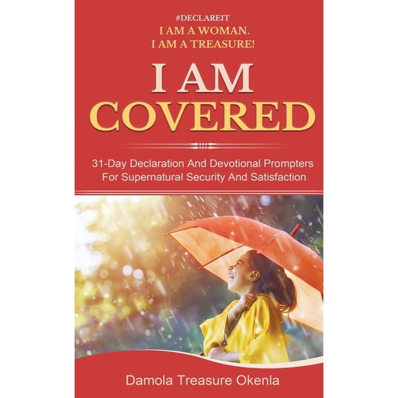 I Am Covered: 31-Day Declaration And Devotional Prompters For Supernatural Security And Satisfaction (Paperback)