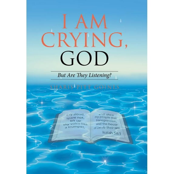 I Am Crying, God: But Are They Listening? (Hardcover)