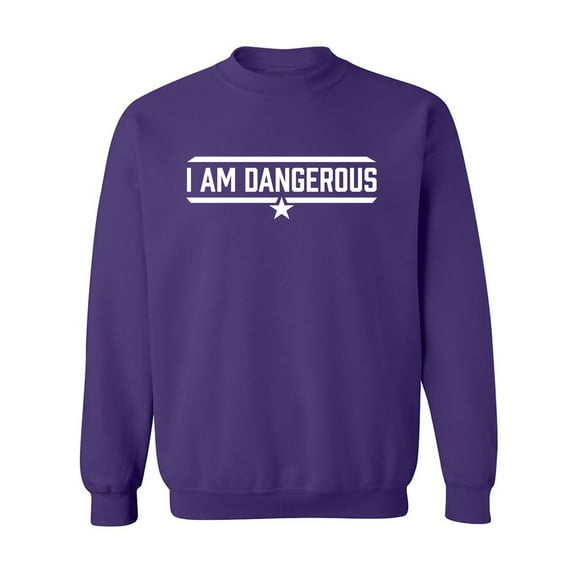 I Am Dangerous Crewneck Sweatshirt