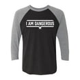 thumbnail image 1 of I Am Dangerous Unisex 3/4 Sleeve Baseball Raglan Tee, 1 of 3