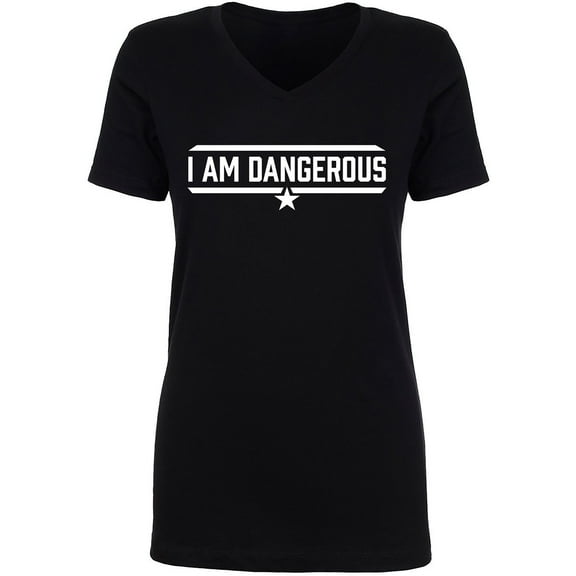 I Am Dangerous Womens V-Neck T-Shirt