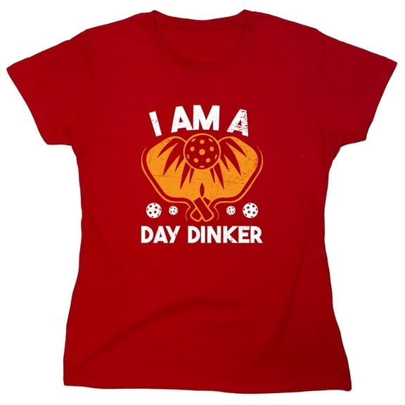 I Am Day Dinker Sarcastic Humor Novelty Funny Women's Casual Tees
