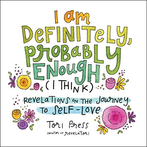 Pre-Owned I Am Definitely, Probably Enough (I Think): Revelations on the Journey to Self-Love (Hardcover) 1507212909 9781507212905