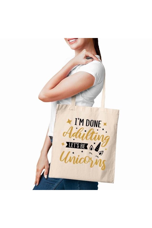 I Am Done Adulting Lets Be Unicorns Cute Gift Idea Tote Bags