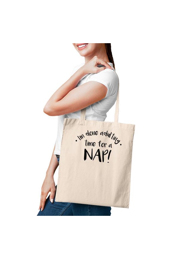 I Am Done Adulting Time For A Nap Funny Meme Tote Bag
