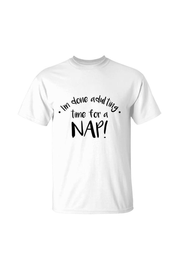 I Am Done Adulting Time For A Nap Meme TShirt