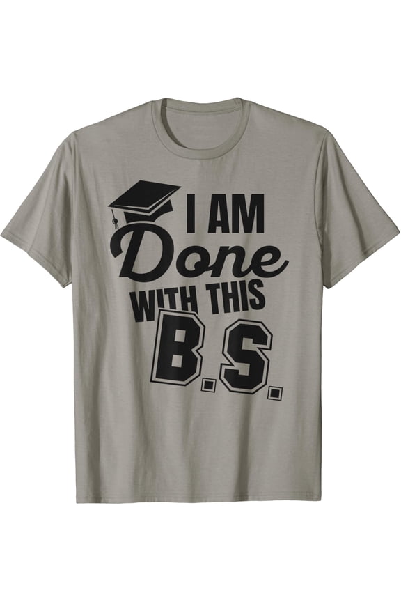 I Am Done With This B.S.! College Graduation Cap T-Shirt All Size S-5XL