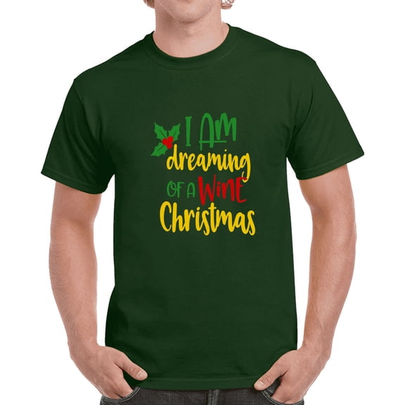 I Am Dreaming Of A Wine Christmas T-shirt Yuletide Holiday Tee Fun Gift T Shirt