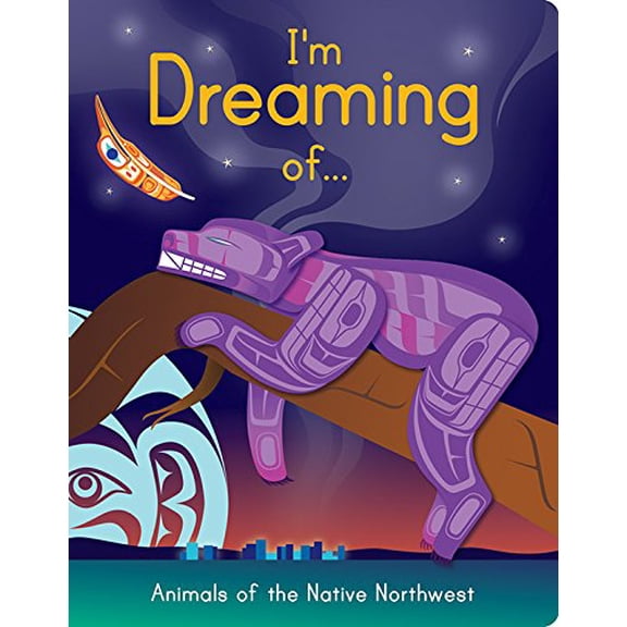 Pre-Owned I Am Dreaming Of... Animals of the Native Northwest, 9781554765225, 1554765226, Paperback,