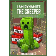 I Am Dynamite the Creeper I Am Dynamite The Creeper Book 2 The Endermen Are In Town, Book 2, Paperback