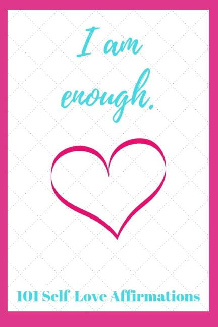 I Am Enough: 101 Self-Love Affirmations (Paperback)