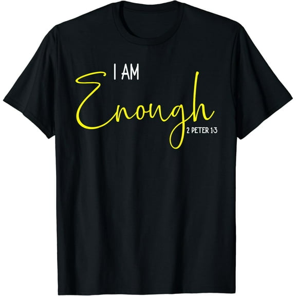 I Am Enough Motivational Quote Inspirational Unisex T-Shirt