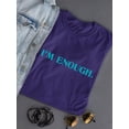 thumbnail image 1 of I Am Enough T-shirt Color Women's -SelectDesign Designs, 1 of 4