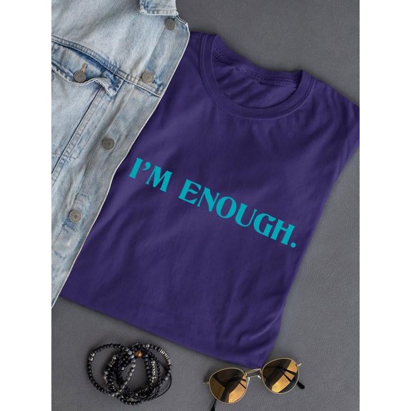 I Am Enough T-shirt Color Women's -SelectDesign Designs