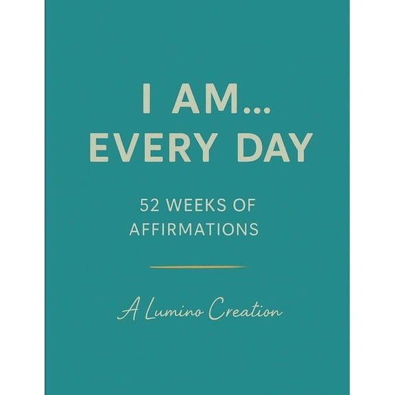 I Am... Every Day: A Year of Affirmations to Inspire Confidence, Gratitude and Joy, (Paperback)