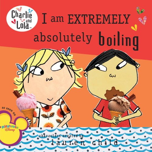 Pre-Owned I Am Extremely Absolutely Boiling (Charlie and Lola) (Paperback) 0448451808 9780448451800
