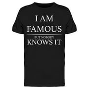 I Am Famous Mens T-shirt