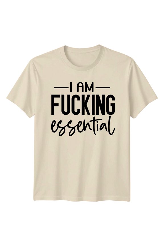 I Am Fu*King Essential Slogan T-Shirt All Size S-5XL