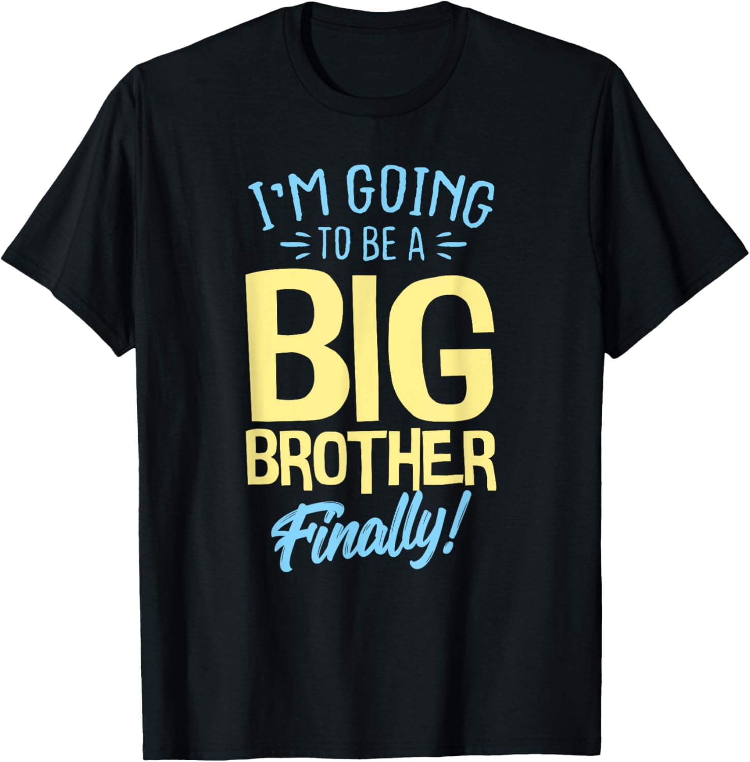 I Am Going To Be A Big Brother Finally New Baby Gift Shirt I Am Going To Be A Big Brother Finally New Baby Gift Shirt