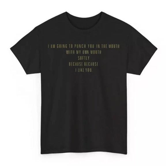 I Am Going To Punch You In The Mouth With My Mouth Softly Funny Love T-Shirt Unisex S-5XL Hot Trending Shirt, Vintage Birthday Gift