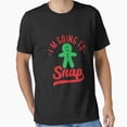 thumbnail image 1 of I Am Going To Snap Funny Gingerbread Christmas Cookie Humor Unisex T-Shirt, up to size 5XL, 1 of 2