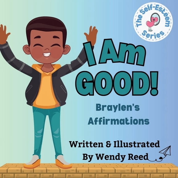 I Am Good! Braylen's Affirmations: Book 10, (Paperback)