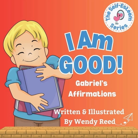 I Am Good! Gabriel's Affirmations: Book 11, (Paperback)