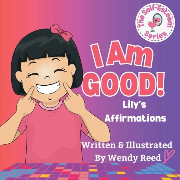 I Am Good! Lily's Affirmations: Book 4, (Paperback)
