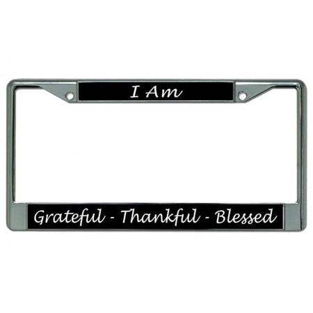 I Am Grateful Thankful Blessed Chrome License Plate Frame