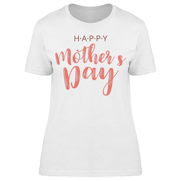 I Am Happy If My Mom Is Here T-Shirt Women -Image by Shutterstock, Female 3X-Large