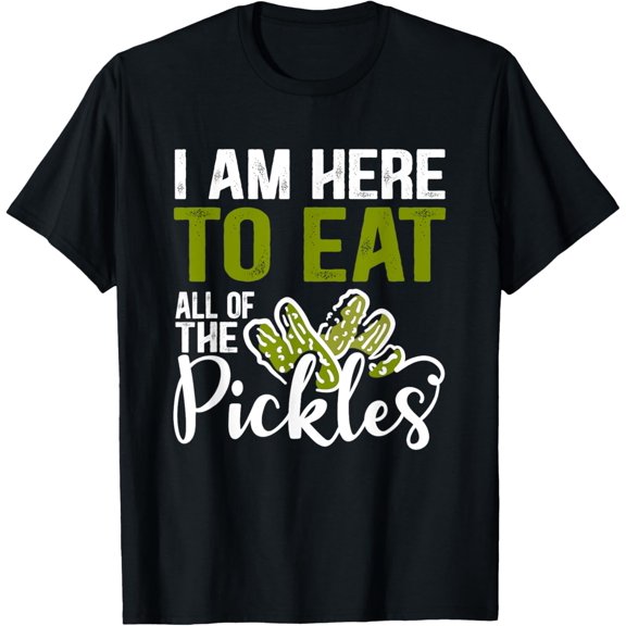 I Am Here To Eat All Of The Pickles Cucumber Lover T-Shirt100% cotton