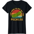 thumbnail image 1 of I Am Here To Eat All The Pickles Funny Pickle Lovers T-Shirt, 1 of 3