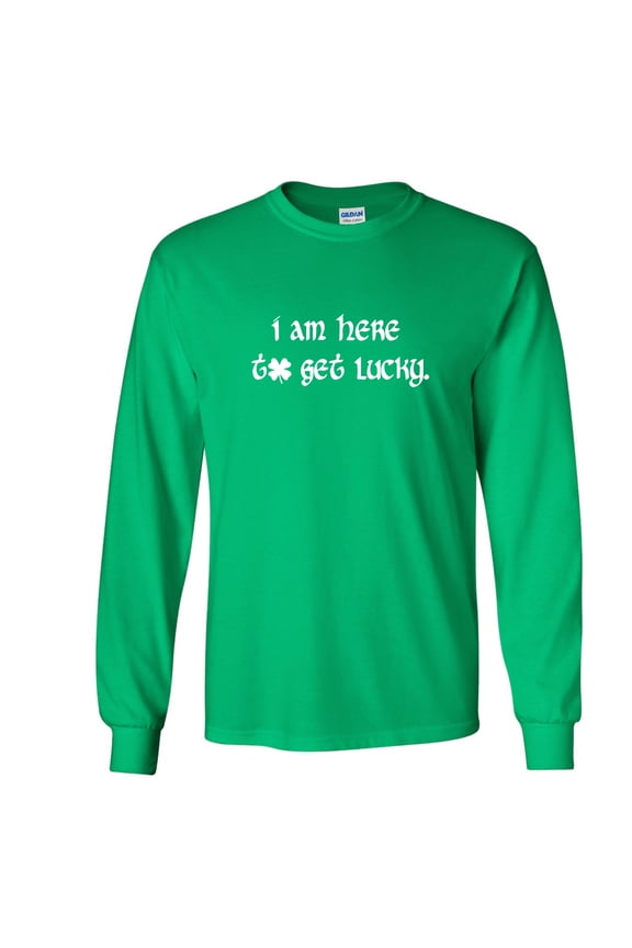 I Am Here To Get Lucky Patricks Day Gift Sarcastic Humor Novelty Men's Long Sleeve Shirts