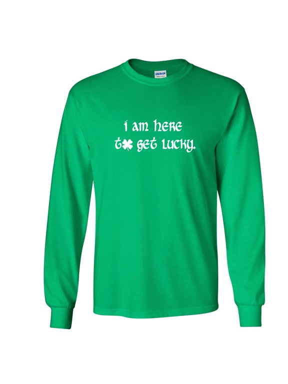 I Am Here To Get Lucky Patricks Day Gift Sarcastic Humor Novelty Men's Long Sleeve Shirts