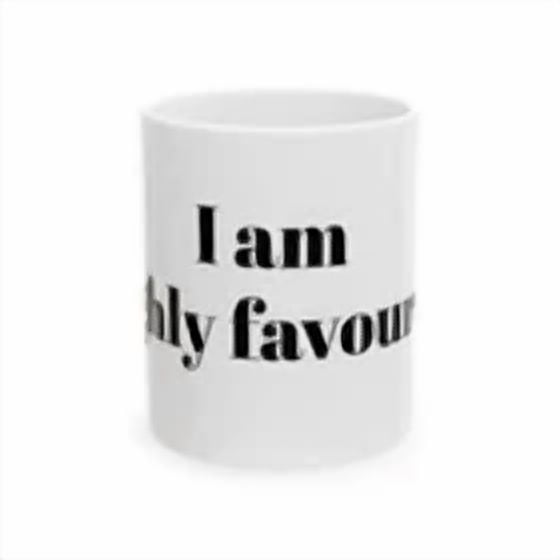 I Am Highly Favoured Ceramic Mug, Coffee Cup Gift,