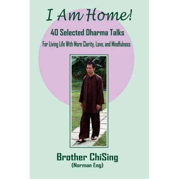 I Am Home: 40 Selected DharmaTalks For Living Life With Clarity, Love, and Mindfulness, (Paperback)