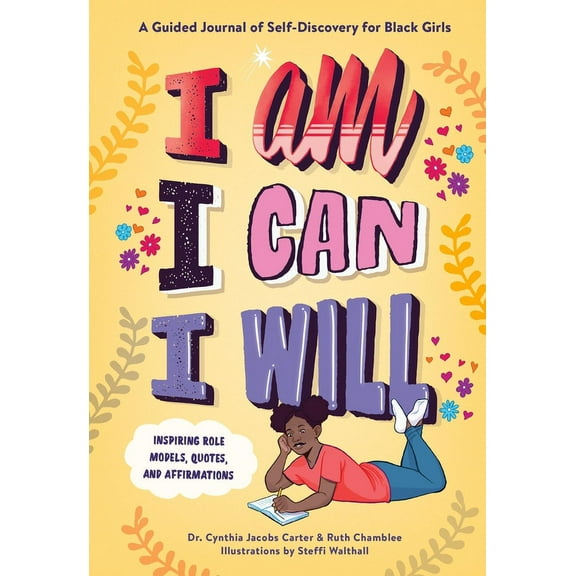 I Am, I Can, I Will: A Guided Journal of Self-Discovery for Black Girls, (Hardcover)