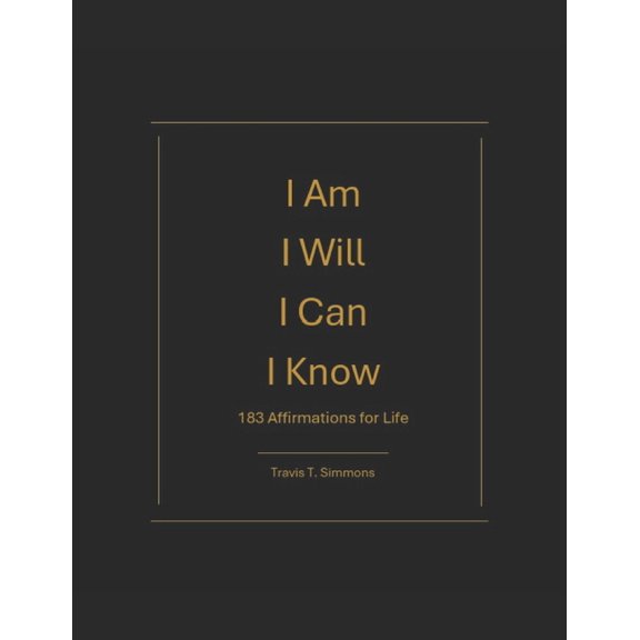 I Am I Will I Can I Know: 183 Affirmations For Life, (Paperback)
