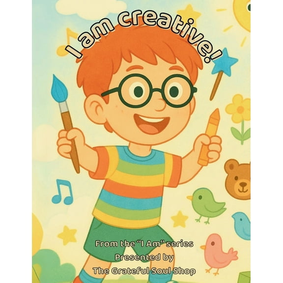 I Am I am Creative!: Exploring the Magic in My Everyday Imagination, (Paperback)