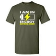 thumbnail image 1 of I Am In Energy Sarcastic Humor Graphic Tees Gift For Mens Novelty Funny T Shirt, 1 of 5
