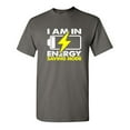 thumbnail image 1 of I Am In Energy Sarcastic Humor Graphic Tees Gift For Mens Novelty Funny T Shirt, 1 of 5