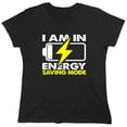 thumbnail image 1 of I Am In Energy Sarcastic Humor Novelty Funny Women's Casual Tees, 1 of 3
