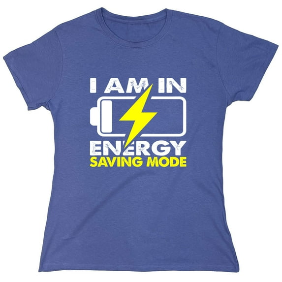 I Am In Energy Sarcastic Humor Novelty Funny Women's Casual Tees