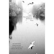 I Am Incomplete Without You An Interactive Poetry Journal from the Author of I Wrote This for You