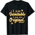 thumbnail image 1 of I Am Inimitable I Am An Original Design T-Shirt, 1 of 3