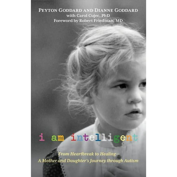 I Am Intelligent : From Heartbreak To Healing--A Mother And Daughter’s Journey Through Autism (Edition 1) (Hardcover)