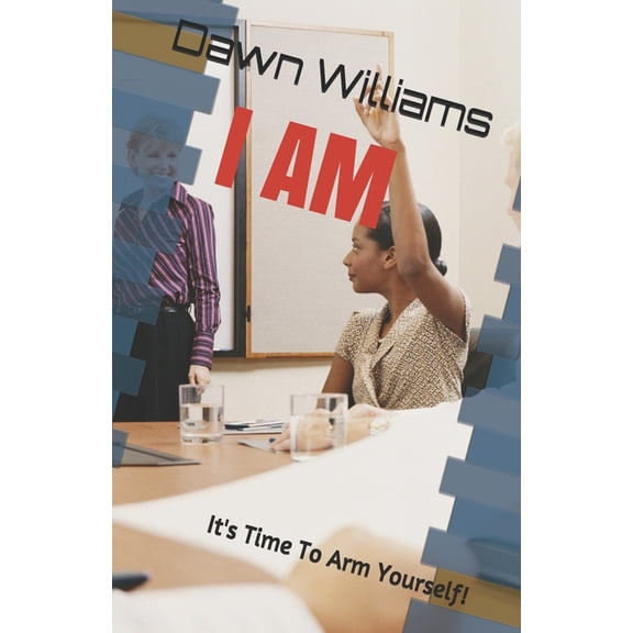 I Am: It's Time To Arm Yourself!, (Paperback)