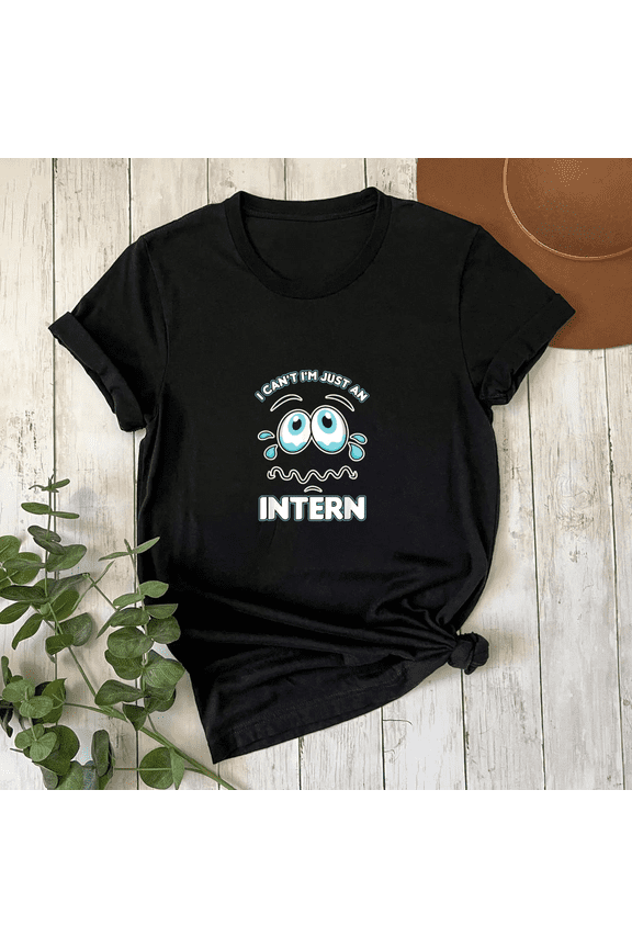 I Am Just An Intern Assistant Internship Funny Gift Unisex T-Shirt, S-5XL